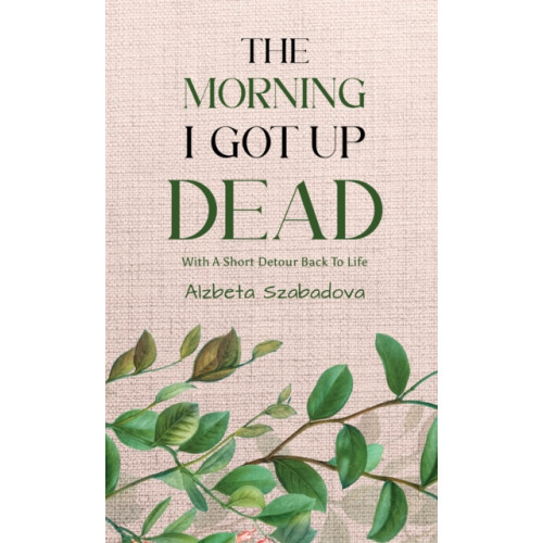 Austin Macauley Publishers The Morning I Got Up Dead (häftad, eng)