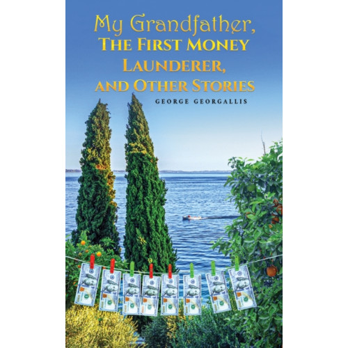 Austin Macauley Publishers My Grandfather, The First Money Launderer, and Other Stories (häftad, eng)