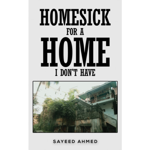 Austin Macauley Publishers Homesick for a Home I Don't Have (häftad, eng)