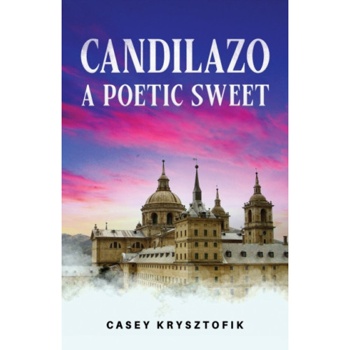 Austin Macauley Publishers Candilazo: A Poetic Sweet (häftad, eng)