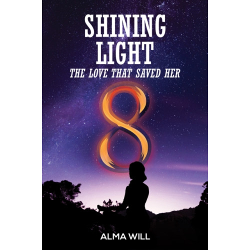 Austin Macauley Publishers Shining Light: The Love That Saved Her (häftad, eng)