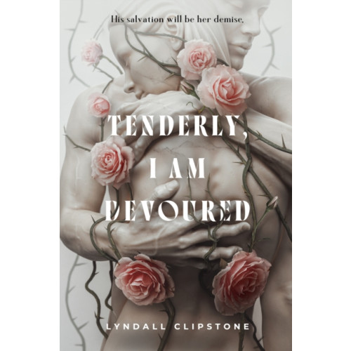 Henry Holt and Co. (BYR) Tenderly, I Am Devoured (inbunden, eng)