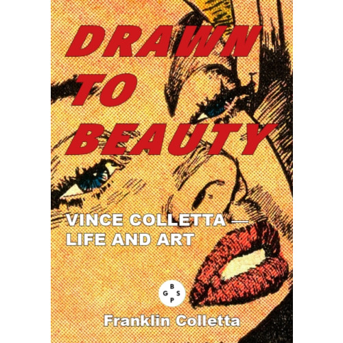 Eyewear Publishing Drawn to Beauty: The Life and Art of Vince Colletta (inbunden, eng)