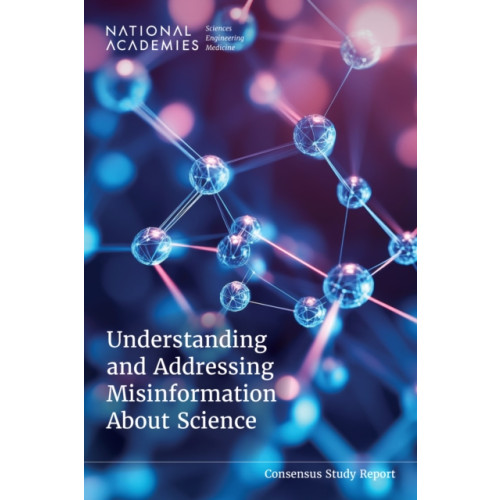 National Academies Press Understanding and Addressing Misinformation About Science (häftad, eng)