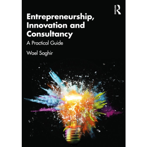 Taylor & francis ltd Entrepreneurship, Innovation and Consultancy (häftad, eng)