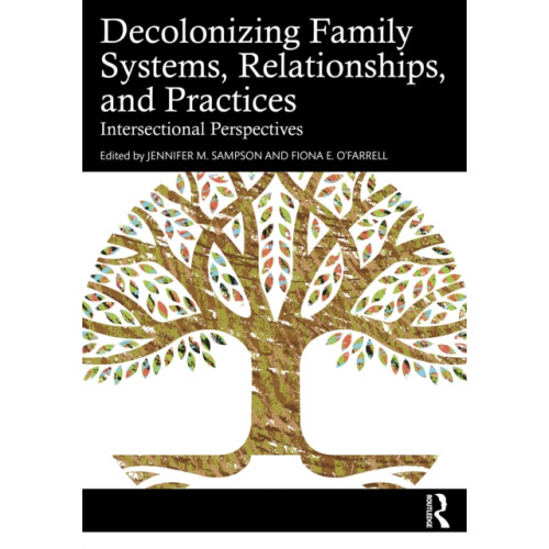 Taylor & francis ltd Decolonizing Family Systems, Relationships, and Practices (häftad, eng)