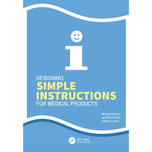 Taylor & francis ltd Designing Simple Instructions for Medical Products (häftad, eng)