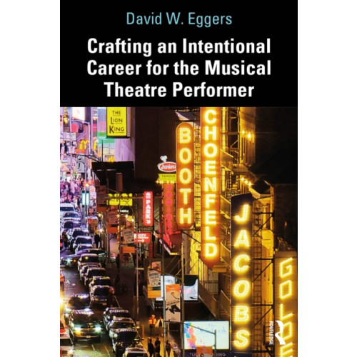 Taylor & francis ltd Crafting an Intentional Career for the Musical Theatre Performer (häftad, eng)