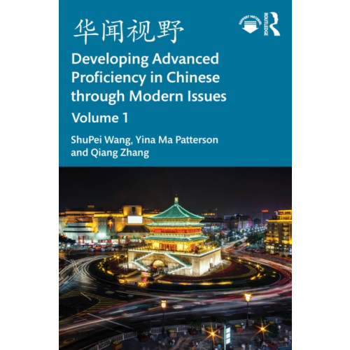 Taylor & francis ltd ???? Developing Advanced Proficiency in Chinese through Modern Issues Volume I (häftad, eng)