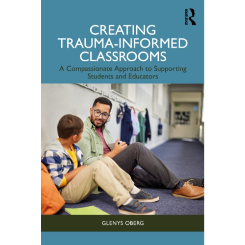 Taylor & francis ltd Creating Trauma-Informed Classrooms (häftad, eng)