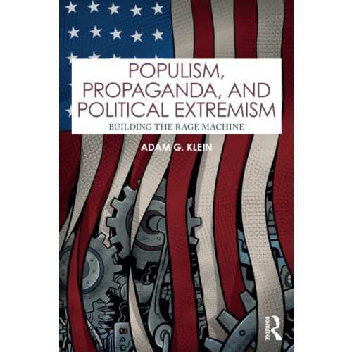 Taylor & francis ltd Populism, Propaganda, and Political Extremism (häftad, eng)