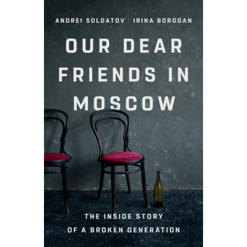 PublicAffairs,U.S. Our Dear Friends in Moscow (inbunden, eng)
