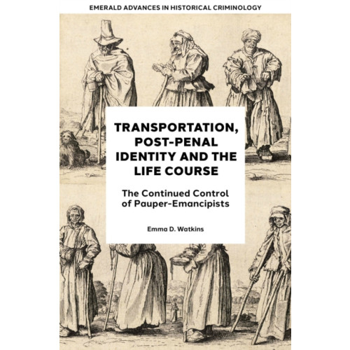 Emerald Publishing Limited Transportation, Post-Penal Identity and the Life Course (inbunden, eng)