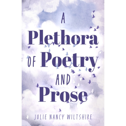 Troubador Publishing A Plethora of Poetry and Prose (inbunden, eng)