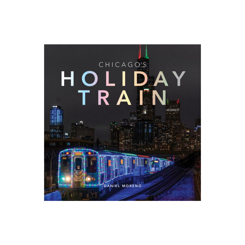 Produktbild för Chicago's Holiday Train (inbunden, eng)