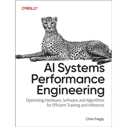 O'Reilly Media AI Systems Performance Engineering (häftad, eng)