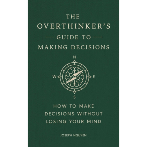 Authors Equity The Overthinker's Guide to Making Decisions (inbunden, eng)
