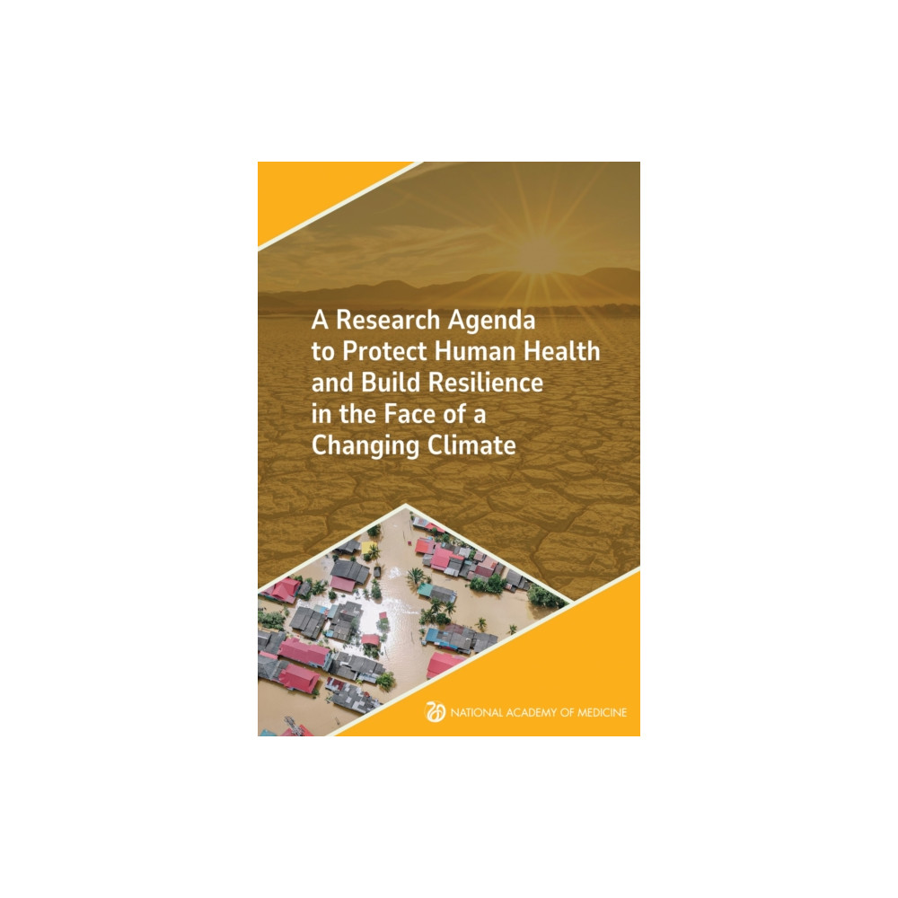 Produktbild för A Research Agenda to Protect Human Health and Build Resilience in the Face of a Changing Climate (häftad, eng)