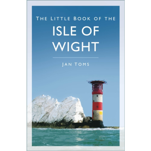 The History Press Ltd The Little Book of the Isle of Wight (häftad, eng)