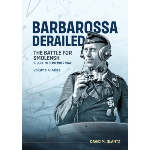 Helion & Company Barbarossa Derailed: The Battle for Smolensk 10 July-10 September 1941 (inbunden, eng)