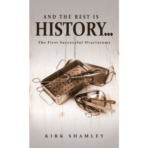 Austin Macauley Publishers LLC And the Rest Is History… (häftad, eng)
