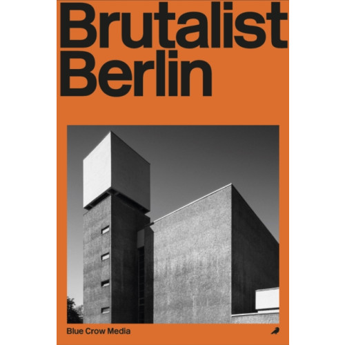 Blue Crow Media Brutalist Berlin (häftad, eng)