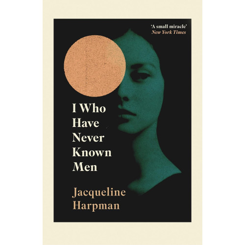 Jacqueline Harpman I Who Have Never Known Men (pocket, eng)