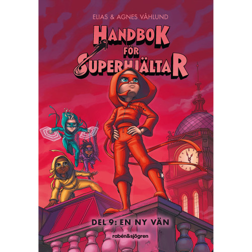RABÉN & SJÖRGREN Handbok för superhjältar 9 : En ny vän