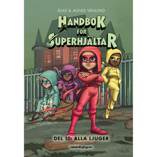 RABÉN & SJÖRGREN Handbok för superhjältar 10: Alla ljuger