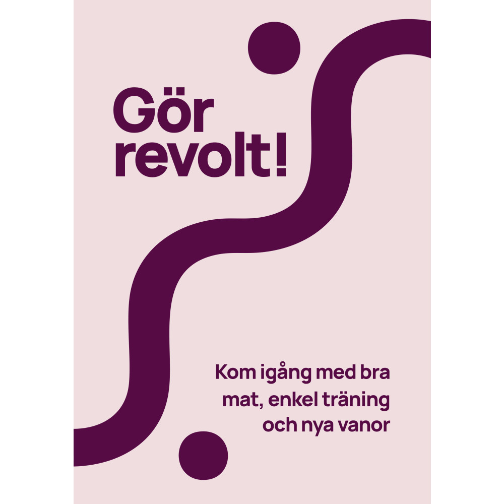 Produktbild för Gör revolt! : kom igång med bra mat, enkel träning och nya vanor (bok, kartonnage)