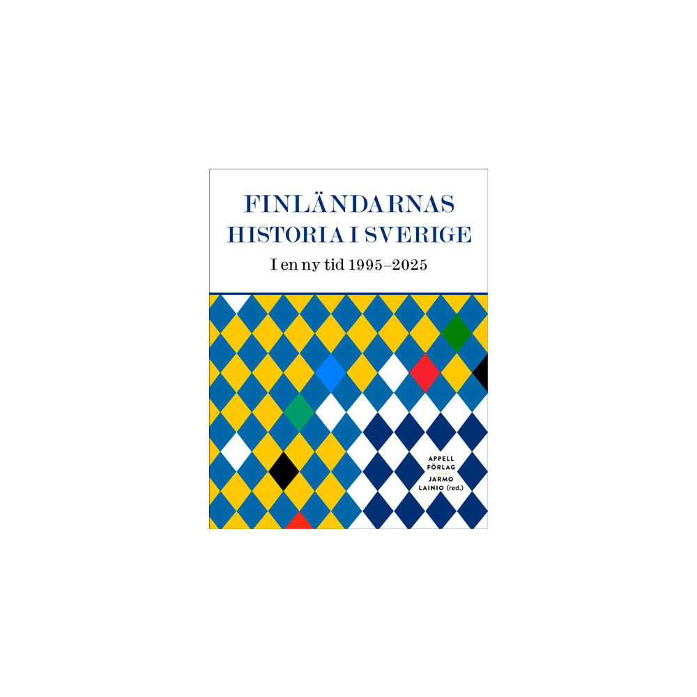 Produktbild för Finländarnas historia i Sverige : i en ny tid 1995–2025 (inbunden)