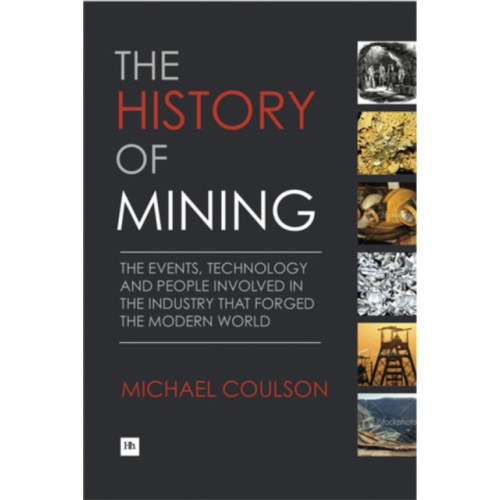 Harriman House Publishing The History of Mining (inbunden, eng)