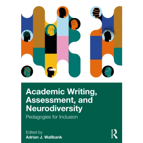 Taylor & francis ltd Academic Writing, Assessment, and Neurodiversity (häftad, eng)
