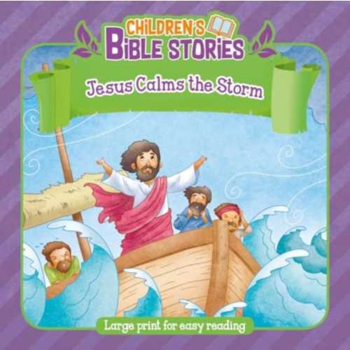 Authentic Media Children's Bible Stories: Jesus and Calms the Storm (häftad, eng)
