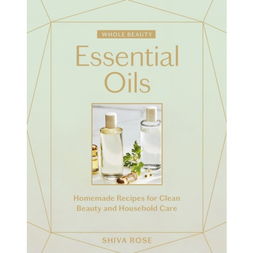 Workman Publishing Whole Beauty: Essential Oils (inbunden, eng)