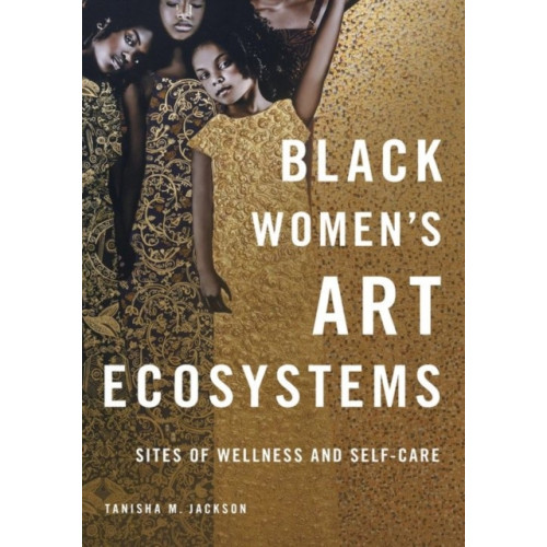 University of illinois press Black Women's Art Ecosystems (häftad, eng)