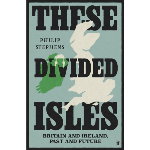 Faber & Faber These Divided Isles: Britain and Ireland, Past and Future (häftad, eng)