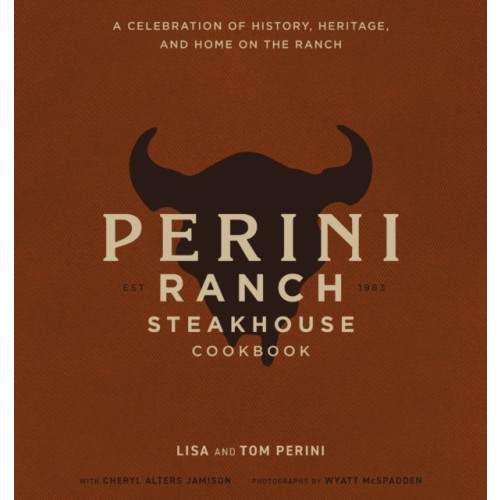 HarperCollins Focus The Perini Ranch Steakhouse Cookbook (inbunden, eng)