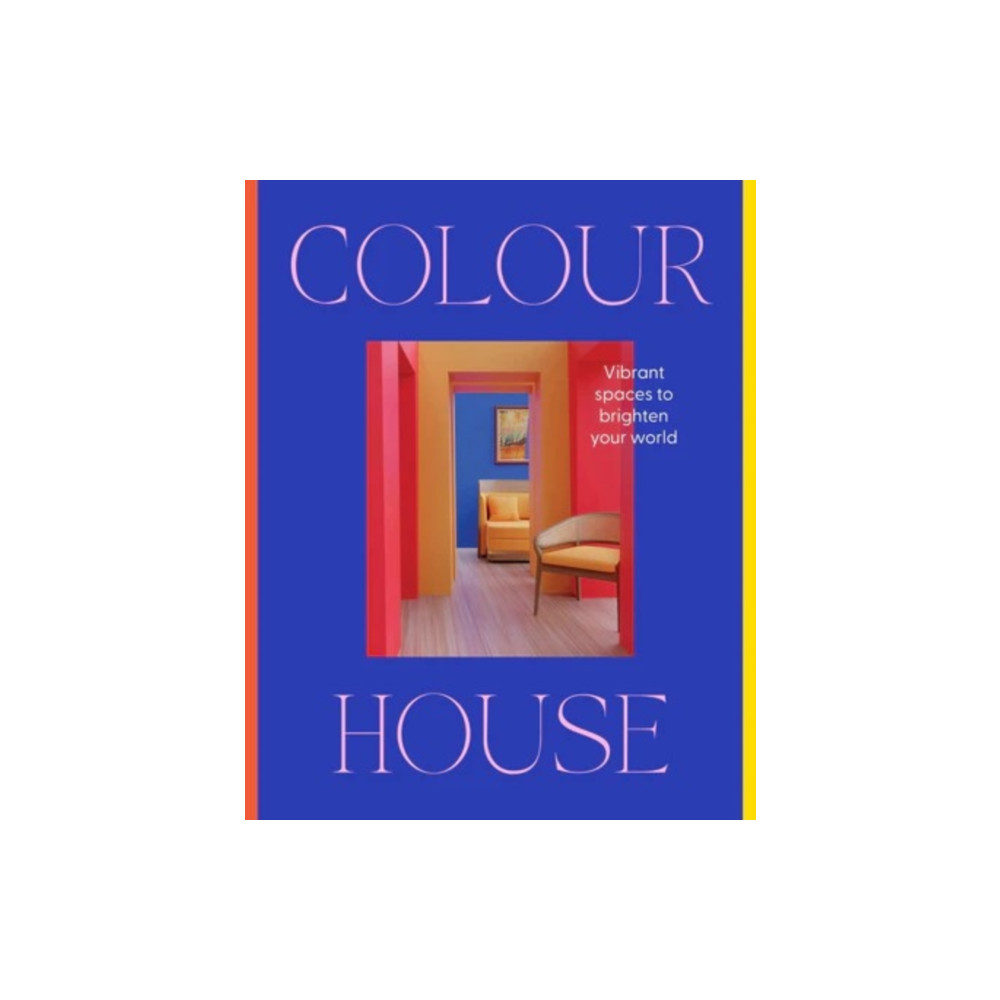 Produktbild för Colour House: Vibrant spaces to brighten your world (inbunden, eng)