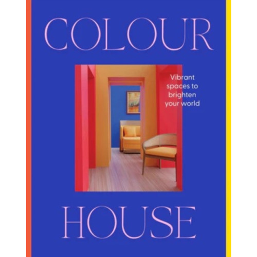 HarperCollins Publishers (Australia) Pty Ltd Colour House: Vibrant spaces to brighten your world (inbunden, eng)