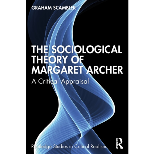 Taylor & francis ltd The Sociological Theory of Margaret Archer (häftad, eng)