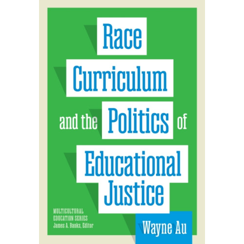 Teachers' College Press Race, Curriculum, and the Politics of Educational Justice (häftad, eng)