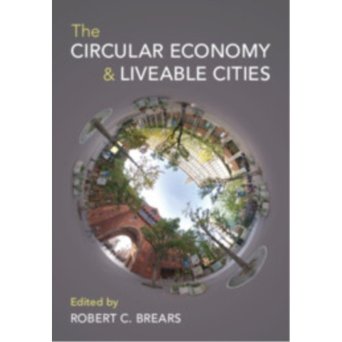 Cambridge University Press The Circular Economy and Liveable Cities (häftad, eng)