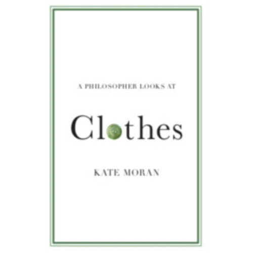 Cambridge University Press A Philosopher Looks at Clothes (häftad, eng)