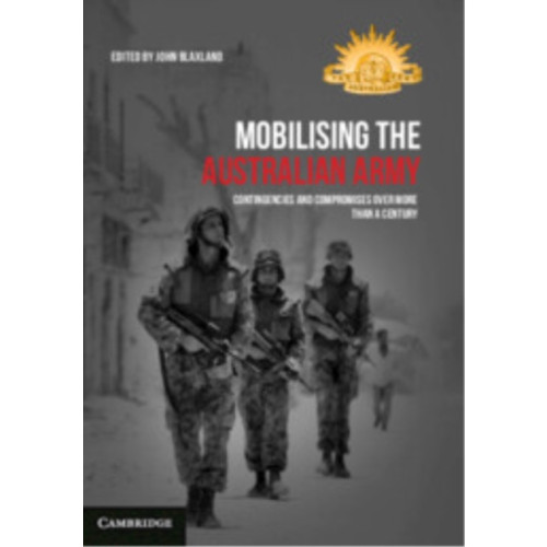 Cambridge University Press Mobilising the Australian Army (inbunden, eng)