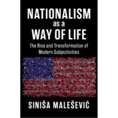 Cambridge University Press Nationalism as a Way of Life (inbunden, eng)