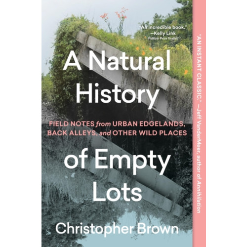 Workman Publishing A Natural History of Empty Lots (häftad, eng)