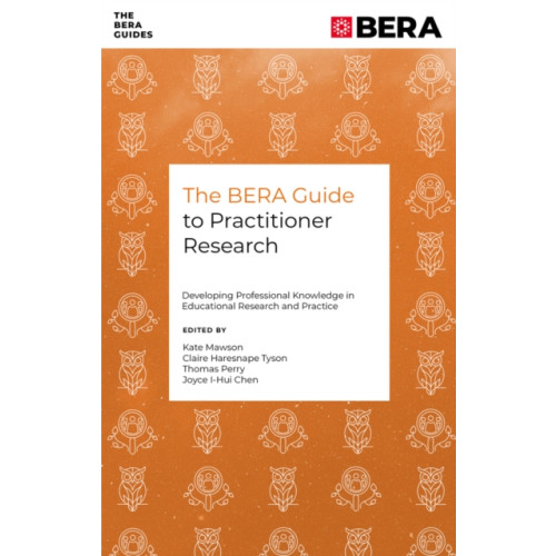 Emerald Publishing Limited The BERA Guide to Practitioner Research (häftad, eng)