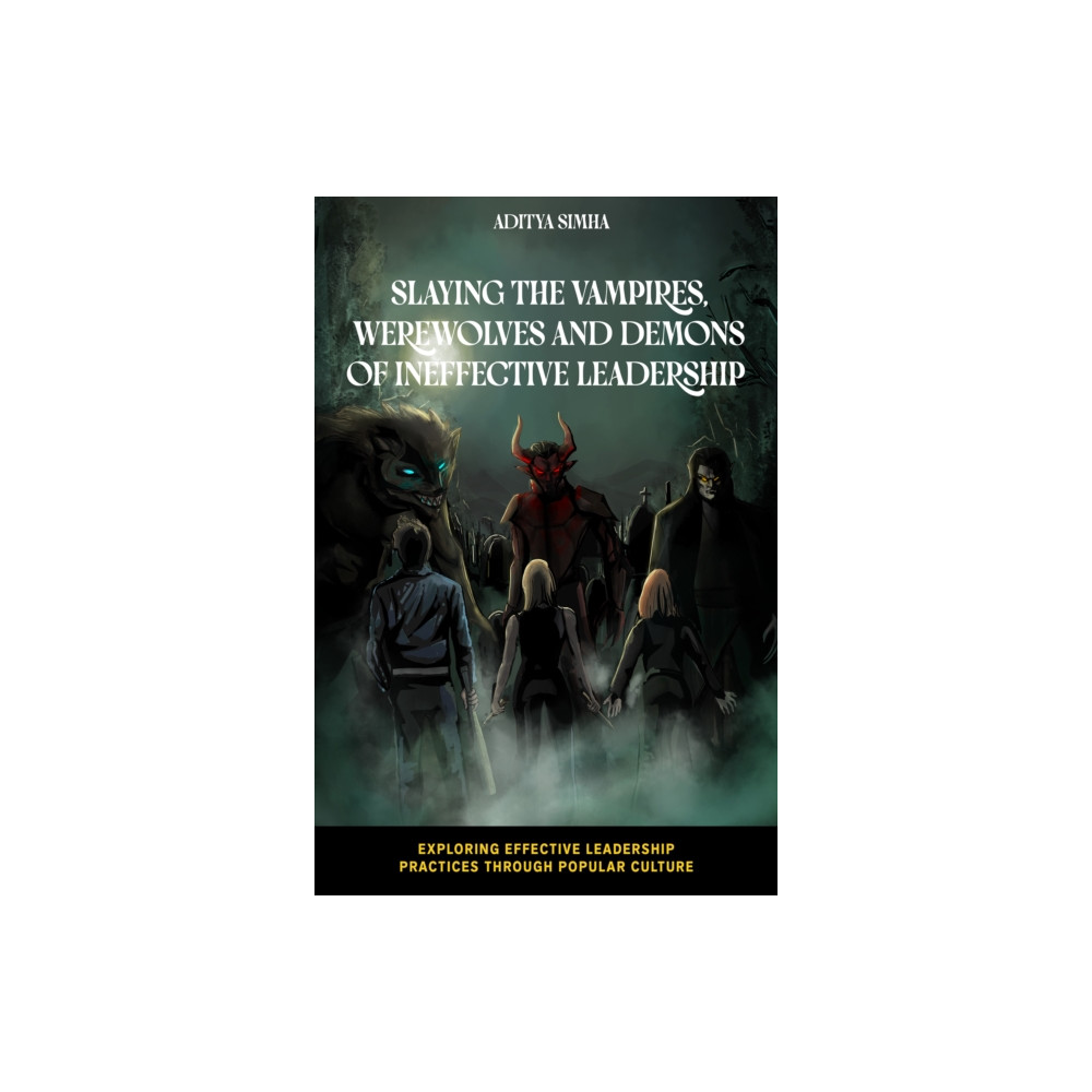 Produktbild för Slaying the Vampires, Werewolves and Demons of Ineffective Leadership (häftad, eng)