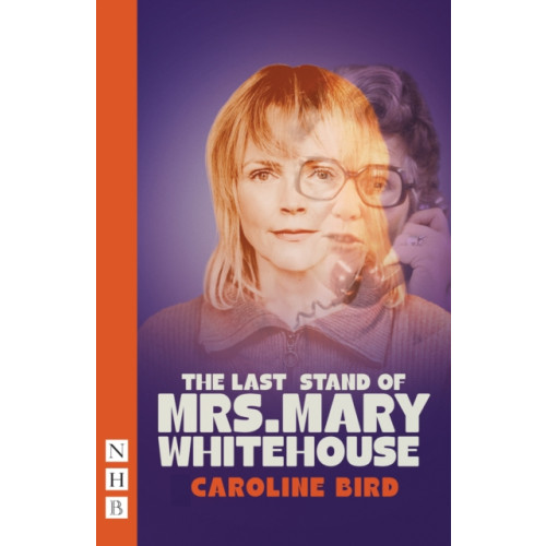 Nick Hern Books The Last Stand of Mrs. Mary Whitehouse (häftad, eng)